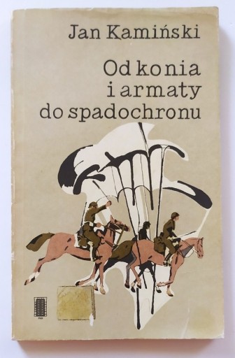 Zdjęcie oferty: Od konia i armaty do spadochronu. J. Kamiński
