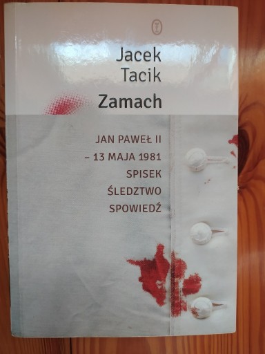 Zdjęcie oferty: Jacek Tacik - Zamach. Jan Paweł II - 13 maja 1981