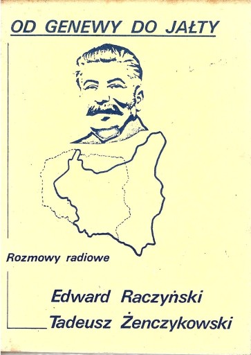 Zdjęcie oferty: E. Raczyński T. Żenczykowski : Od Genewy do Jałty