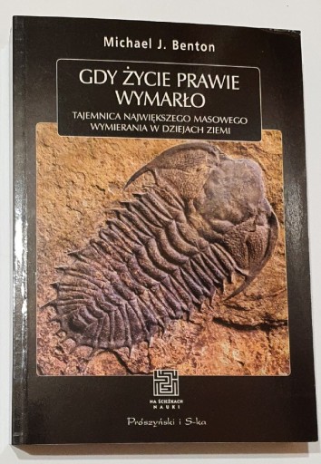 Zdjęcie oferty: Gdy życie prawie wymarło Michael J. Benton