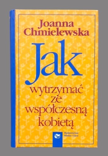 Zdjęcie oferty: Joanna Chmielewska Jak wytrzymać ze współczesną kobietą