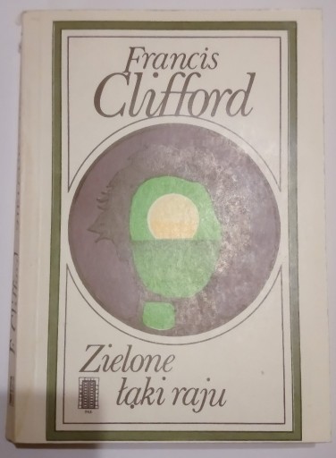 Zdjęcie oferty: Zielone łąki raju. Francis Clifford. PAX 1985