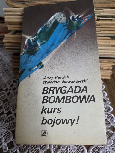 Zdjęcie oferty: BRYGADA BOMBOWA kurs bojowy! Jerzy Pawlak Walerian Nowakowski