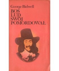 Zdjęcie oferty: George Bidwell, Boś lud swój pomordował Karol I