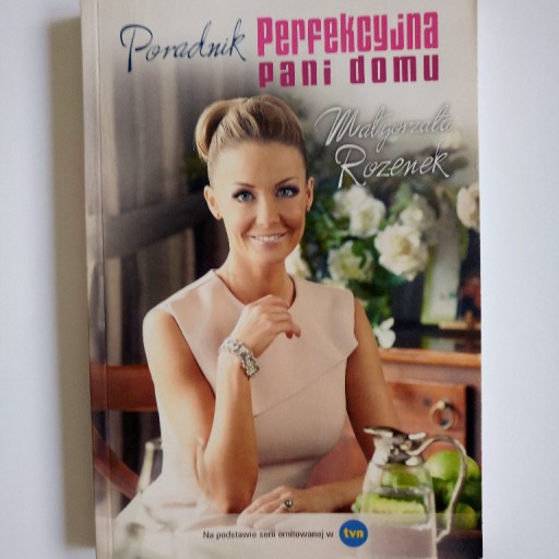 Zdjęcie oferty: Perfekcyjna pani domu. Poradnik Małgorzata Rozenek