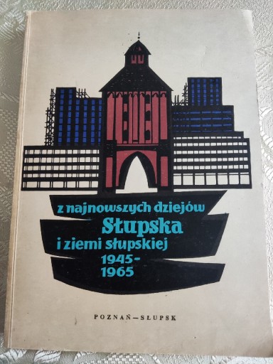 Zdjęcie oferty: Z dziejów Słupska i ziemi słupskiej 1945-1965