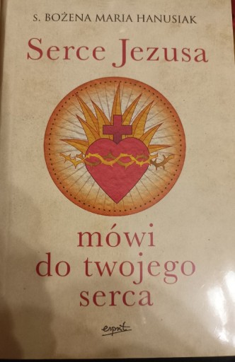 Zdjęcie oferty: Serce Jezusa mówi do twojego serca Hanusiak Bożen 