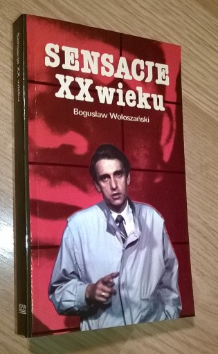 Zdjęcie oferty: Książka „Sensacje XX wieku”, B. Wołoszański, 1990