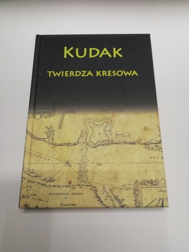 Zdjęcie oferty: Kudak Twierdza Kresowa praca zbiorowa 