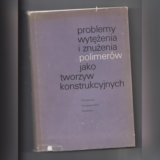 Zdjęcie oferty: PROBLEMY WYTĘŻENIA I ZNUŻENIA POLIMERÓW Zawadzki