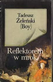 Zdjęcie oferty: TADEUSZ ŻELEŃSKI (BOY) REFLEKTOREM W MROK