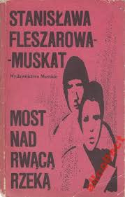 Zdjęcie oferty: MOST NAD RWĄCĄ RZEKĄ - S. FLESZAROWA-MUSKAT