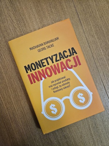 Zdjęcie oferty: Monetyzacja innowacji - G. Tacke, M. Ramanujam 