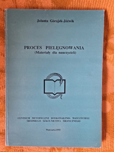 Zdjęcie oferty: Proces pielęgnowania (materiały dla nauczycieli) Jolanta Górajek-Jóźwik