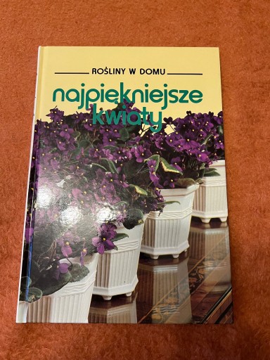 Zdjęcie oferty: Rośliny w domu - najpiękniejsze kwiaty