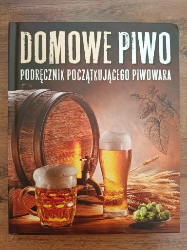 Zdjęcie oferty: Domowe piwo Podręcznik początkującego piwowara