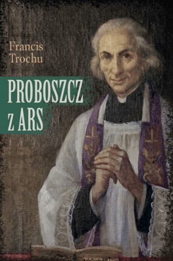Zdjęcie oferty: Proboszcz z Ars Św. Jan M.Vianney Francis Trochu