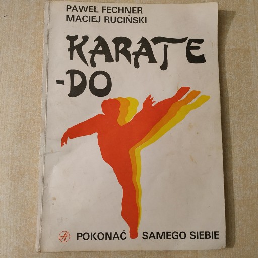 Zdjęcie oferty: KARATE-DO Pokonać samego siebie Paweł Fechner