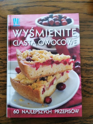 Zdjęcie oferty: Wyśmienite ciasta owocowe