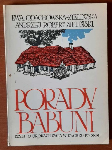 Zdjęcie oferty: Porady babuni tzn o urokach życia w dworku polskim