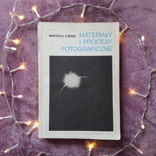 Zdjęcie oferty: Materiały i procesy fotograficzne -Mikołaj Iliński