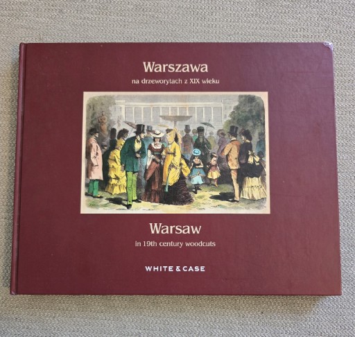 Zdjęcie oferty: Warszawa na drzeworytach z XIX wieku. White & Case
