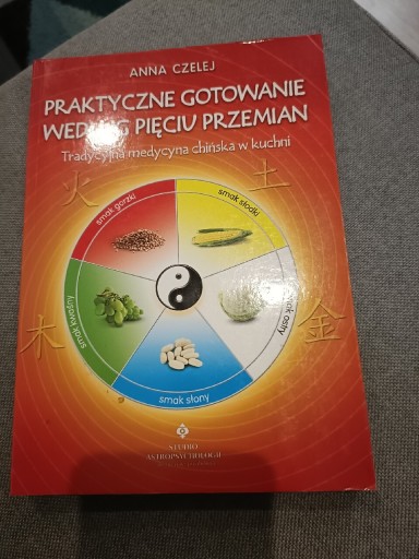 Zdjęcie oferty: Praktyczne gotowanie pięciu przemian Anna Czelej 