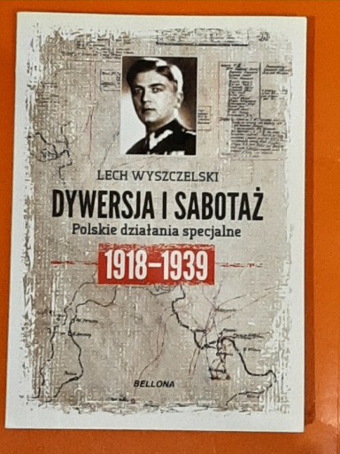 Zdjęcie oferty: Lech Wyszczelski DYWERSJA I SABOTAŻ 1918-1939