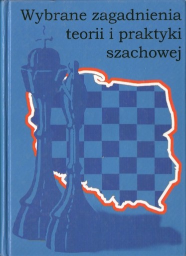 Zdjęcie oferty: Wybrane zagadnienia teorii i praktyki szachowej