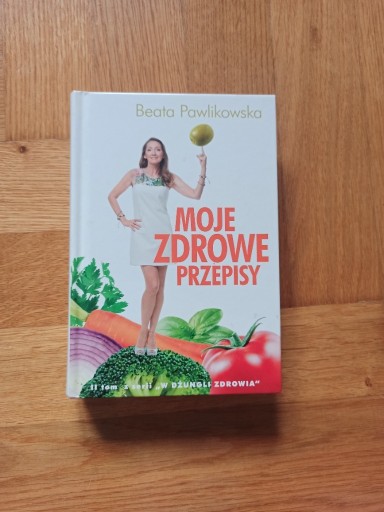 Zdjęcie oferty: Moje zdrowe przepisy Beata Pawlikowska 