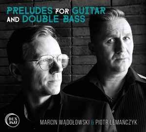 Zdjęcie oferty: WĄDOŁOWSKI & LEMAŃCZYK - PRELUDES FOR GUITAR - CD