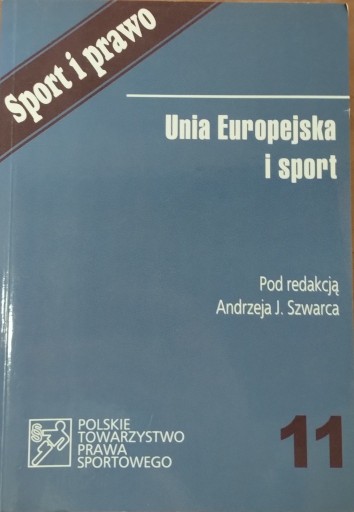 Zdjęcie oferty: Sport i prawo. Unia Europejska i sport. Tom 11