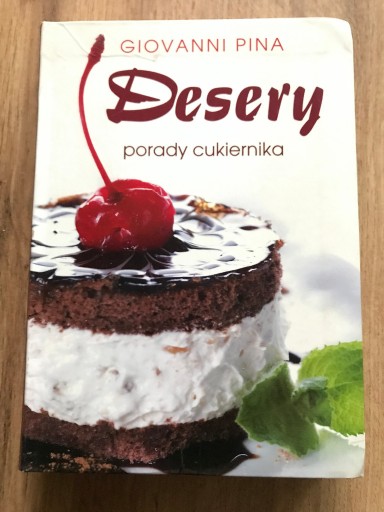 Zdjęcie oferty: Desery. Porady cukiernika Giovanni Pina