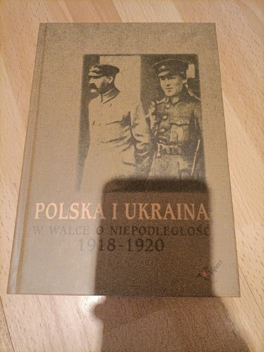 Zdjęcie oferty: Polska i Ukraina w walce o niepodległość 1918-1920