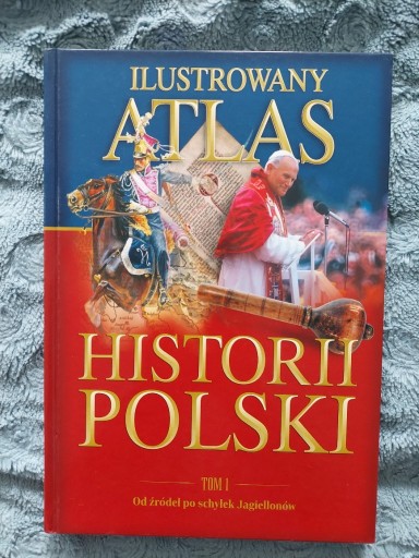 Zdjęcie oferty: ILUSTROWANY ATLAS HISTORII POLSKI TOM 1