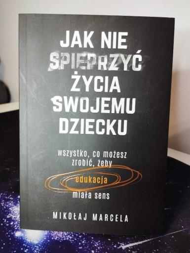 Zdjęcie oferty: Jak nie spieprzyć życia swojemu dziecku M. Marcela