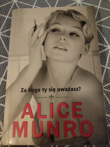 Zdjęcie oferty: Za kogo ty się uważasz - Alice Munro