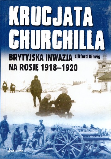 Zdjęcie oferty: Krucjata Churchilla. Brytyjska inwazja na Rosję...