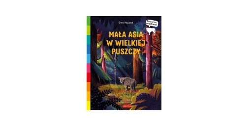 Zdjęcie oferty: MAŁA ASIA W WIELKIEJ PUSZCZY AKADEMIA MĄDREGO