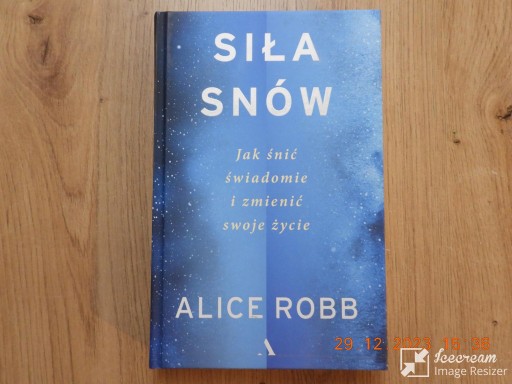 Zdjęcie oferty: Siła snów. Jak śnić świadomie. Alice Robb. 