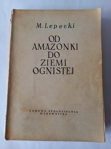 Zdjęcie oferty: Od Amazonki Do Ziemi Ognistej   M.Lepecki