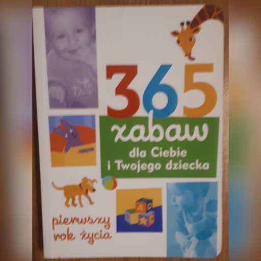 Zdjęcie oferty: 365 ZABAW DLA CIEBIE I TWOJEGO DZIECKA  1. rok 