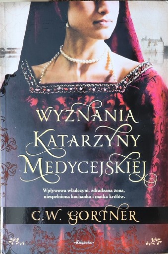 Zdjęcie oferty: WYZNANIA KATARZYNY MEDYCEJSKIEJ C. W. Gortner