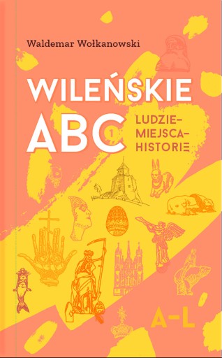 Zdjęcie oferty: "Wileńskie ABC. Ludzie - miejsca - historie"