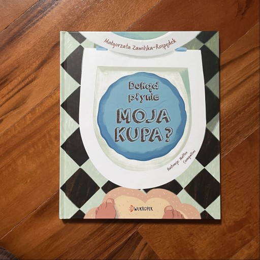 Zdjęcie oferty: Dokąd płynie moja kupa?, Zawilska-Rospędek, nowa