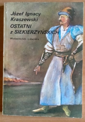 Zdjęcie oferty: Józef Ignacy Kraszewski Ostatni z Siekierzyńskich