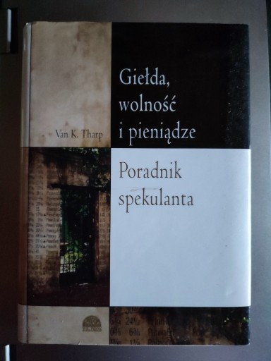 Zdjęcie oferty: Tharp - Giełda wolność i pieniądze. Poradnik 