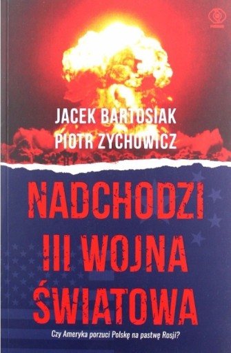 Zdjęcie oferty: Nadchodzi III wojna światowa Bartosiak, Zychowicz