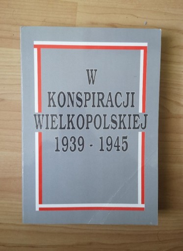 Zdjęcie oferty: W KONSPIRACJI WIELKOPOLSKIEJ 1939 - 1945