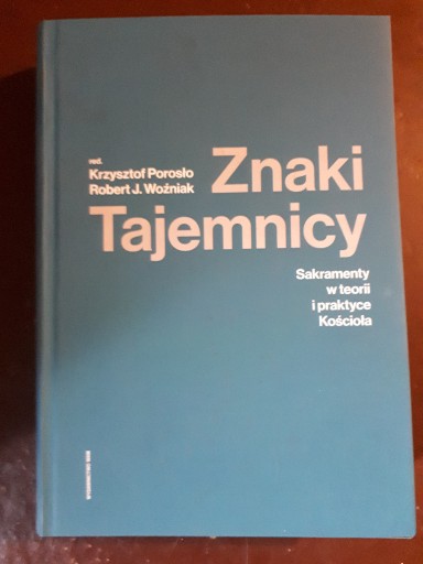 Zdjęcie oferty: Sakramenty w teorii i praktyce Kościoła